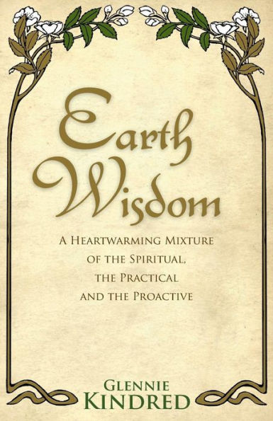 Earth Wisdom: A Heart-Warming Mixture of the Spiritual and Practical