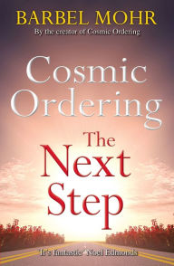 Title: Cosmic Ordering: The Next Step - The New Way to Shape Reality Through the Ancient Hawaiian Technique of Ho'oponopono, Author: Barbel Mohr