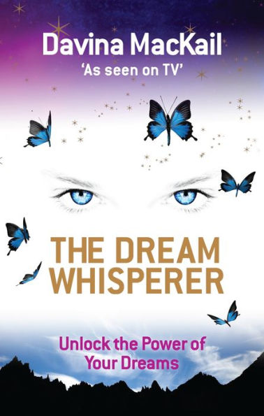 The Dream Whisperer: Unlock the Power of Your Dreams