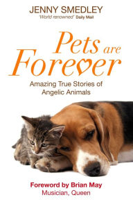 Title: Pets are Forever: Amazing True Stories of Angelic Animals, Author: Jenny Smedley