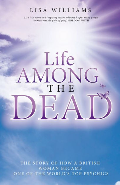 Life Among the Dead by Lisa Williams, Paperback | Barnes & Noble®
