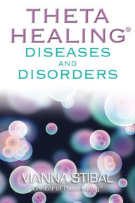Title: ThetaHealing: Diseases and Disorders, Author: Vianna Stibal