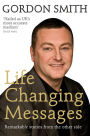 Life-Changing Messages: Remarkable Stories From The Other Side