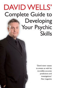 Title: David Wells' Complete Guide To Developing Your Psychic Skills, Author: David Wells