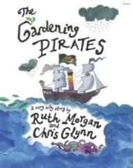 Title: The Gardening Pirates, Author: Ruth Morgan