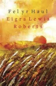 Title: Fel yr Haul, Author: Eigra Lewis Roberts