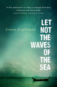 Title: Let Not the Waves of the Sea, Author: Simon Stephenson