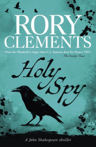 Title: Holy Spy: John Shakespeare 6, Author: Rory Clements