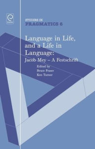 Title: Language in Life, and a Life in Language: Jacob Mey, a Festschrift, Author: Ken Turner