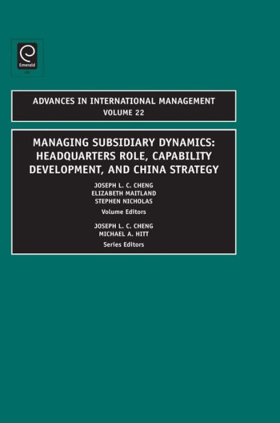 Managing Subsidiary Dynamics: Headquarters Role, Capability Development, and China Strategy