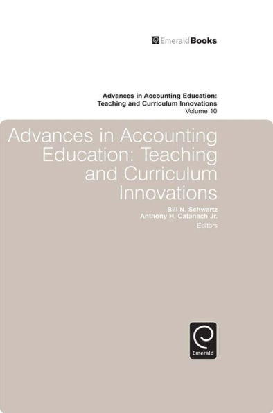 Advances in Accounting Education: Teaching and Curriculum Innovations