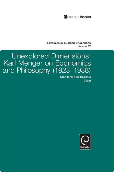 Unexplored Dimensions: Karl Menger on Economics and Philosophy (1923-1938)