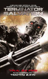 Title: Terminator Salvation: Trial by Fire, Author: Timothy Zahn