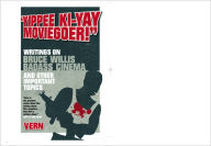 Title: Yippee Ki-Yay Moviegoer: Writings on Bruce Willis, Badass Cinema and Other Important Topics, Author: Vern