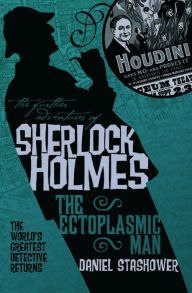 Title: The Further Adventures of Sherlock Holmes: The Ectoplasmic Man, Author: Daniel Stashower