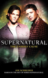 The Unholy Cause (Supernatural Novel #5)