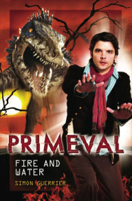 Title: Primeval: Fire and Water, Author: Simon Guerrier