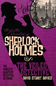 Title: The Further Adventures of Sherlock Holmes: The Veiled Detective, Author: David Stuart Davies