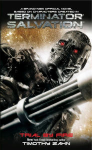 Title: Terminator Salvation: Trial by Fire, Author: Timothy Zahn