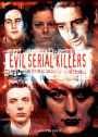 Evil Serial Killers: In the Minds of Monsters