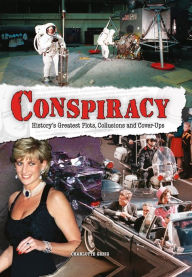 Title: Conspiracy: History's Greatest Plots, Collusions and Cover-Ups, Author: Charlotte Greig