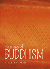 Title: The Essence of Buddhism, Author: Jo Durden-Smith