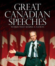 Title: Great Canadian Speeches: Words that Shaped a Nation, Author: Brian Busby