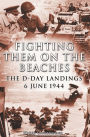 Fighting them on the Beaches: The D-Day Landings - June 6, 1944