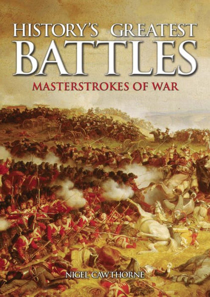 History's Greatest Battles: Masterstrokes of War [Fully Illustrated]