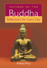 Title: Sayings of the Buddha, Author: William Wray