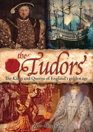 Title: The Tudors: The Kings and Queens of England's Golden Age, Author: Jane Bingham