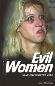 Title: Evil Women: Deadly Women Whose Crimes Knew No Limits, Author: John Marlowe