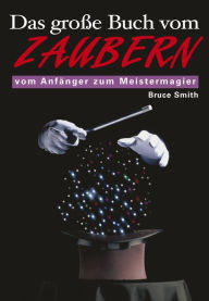 Title: Das große Buch vom Zaubern: Vom Anfänger zum Meistermagier, Author: Brian Busby