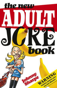Title: New Adult Joke Book, Author: Johnny Sharpe