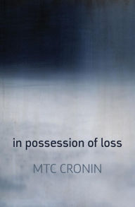 Title: In Possession of Loss, Author: M T C Cronin