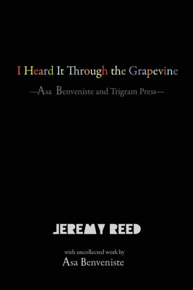 I Heard It Through the Grapevine: Asa Benveniste and Trigram Press