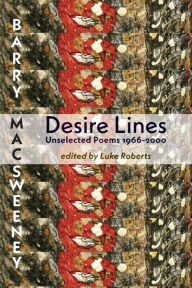 Title: Desire Lines: Unselected Poems 1966-2000, Author: Barry MacSweeney