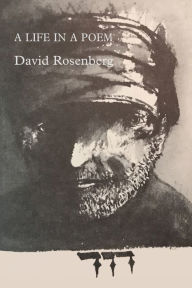 Title: A Life in a Poem: Memoirs of a Rebellious Bible Translator, Author: David Rosenberg