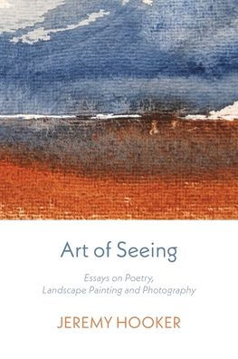 Art of Seeing: Essays on Poetry, Landscape Painting, and Photography