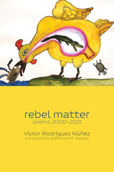 rebel matter: poems 2000-2021
