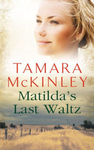 Title: Matilda's Last Waltz, Author: Tamara McKinley