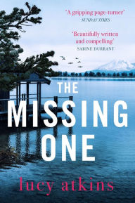 Title: The Missing One: The unforgettable debut thriller from the critically acclaimed author of MAGPIE LANE, Author: Lucy  Atkins