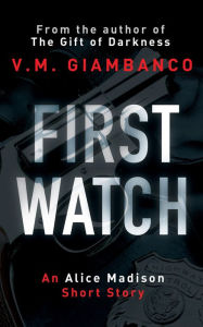 Title: First Watch: An exclusive prequel to The Gift of Darkness, Author: Valentina Giambanco