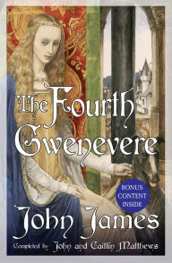 Title: The Fourth Gwenevere, Author: John James