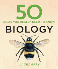 Title: 50 Biology Ideas You Really Need to Know, Author: JV Chamary