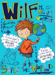 Title: Wilf the Mighty Worrier Saves the World, Author: Georgia Pritchett