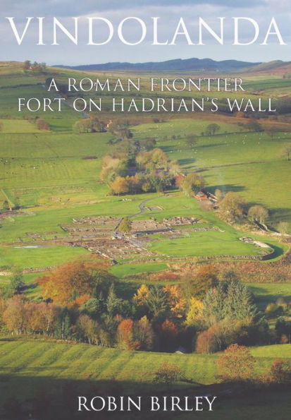 Vindolanda: Everyday Life on Rome's Northern Frontier