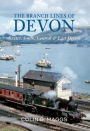 The Branch Lines of Devon Exeter, South, Central & East Devon