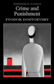 Title: Crime and Punishment: With selected excerpts from the Notebooks for Crime and Punishment, Author: Fyodor Dostoevsky