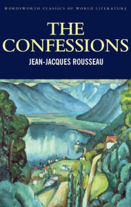 Title: The Confessions, Author: Jean-Jaques Rousseau